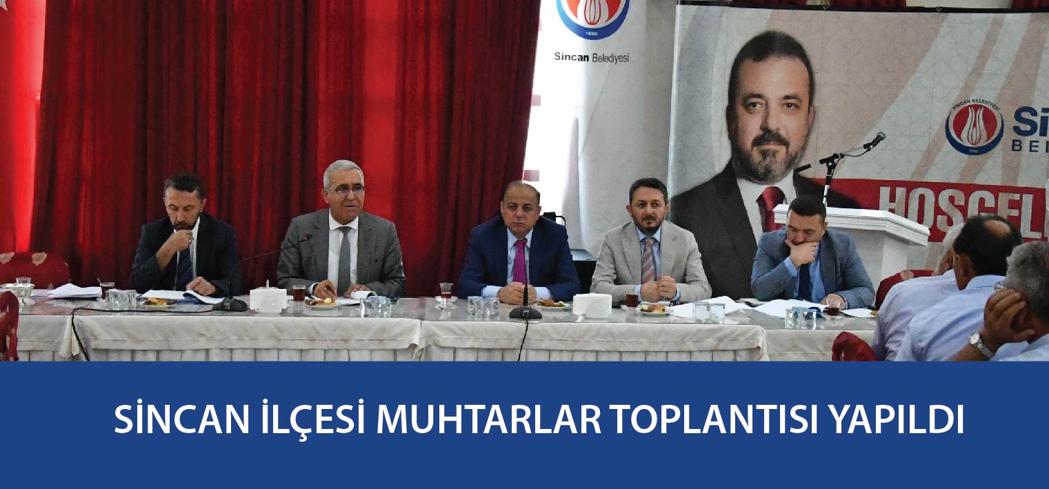 SİNCAN İLÇESİ MUHTARLAR TOPLANTISI YAPILDI